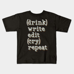 drink write edit cry repeat Kids T-Shirt